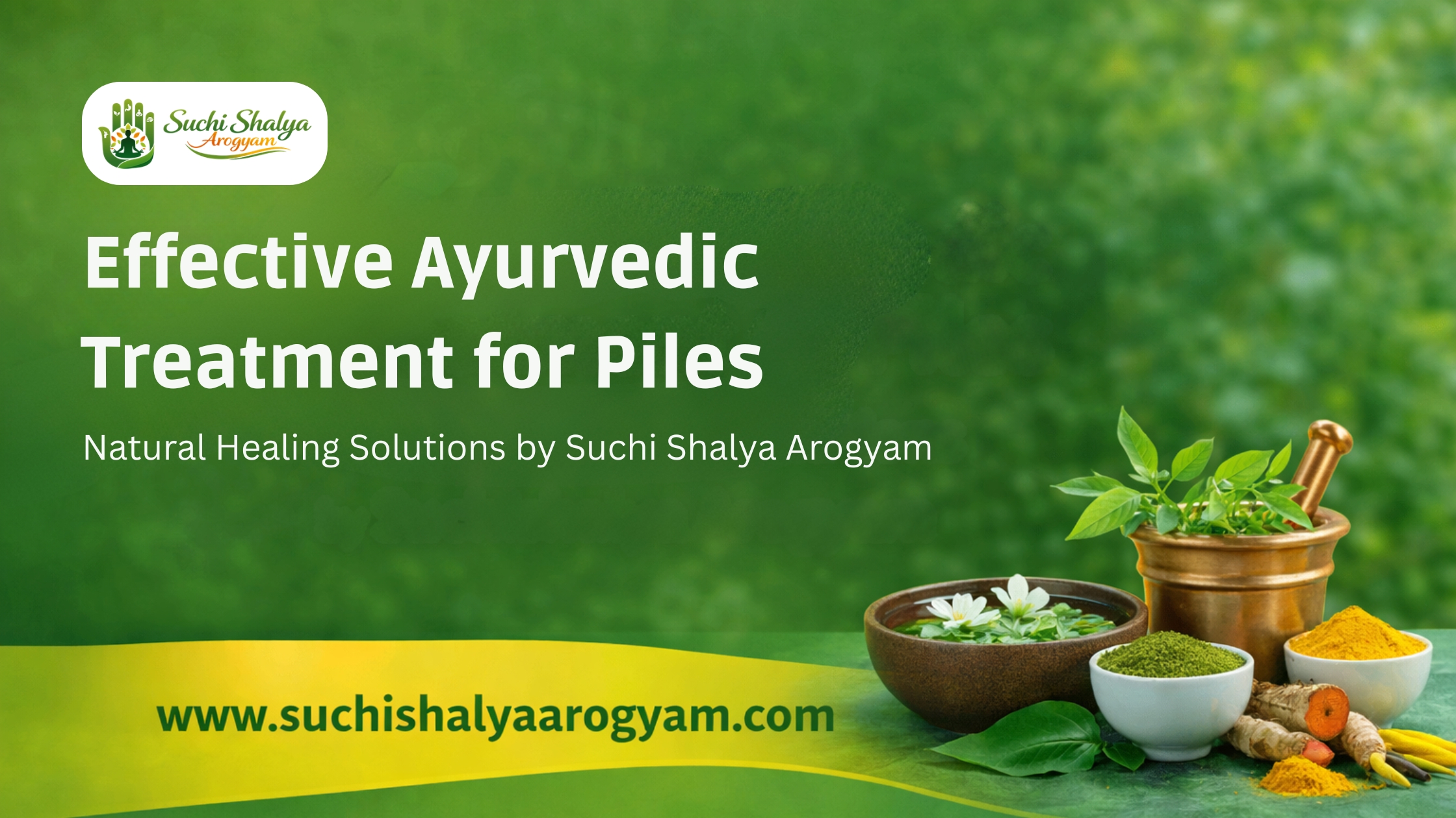 Effective Ayurvedic treatment for piles banner with herbal ingredients and Suchishalya Arogyam logo, promoting natural healing solutions for hemorrhoids